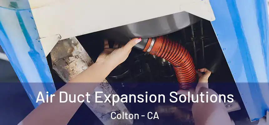  Air Duct Expansion Solutions Colton - CA