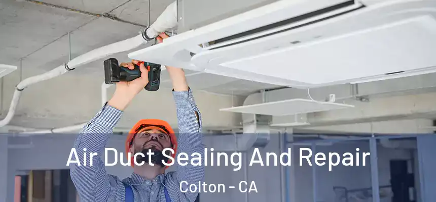 Air Duct Sealing And Repair Colton - CA