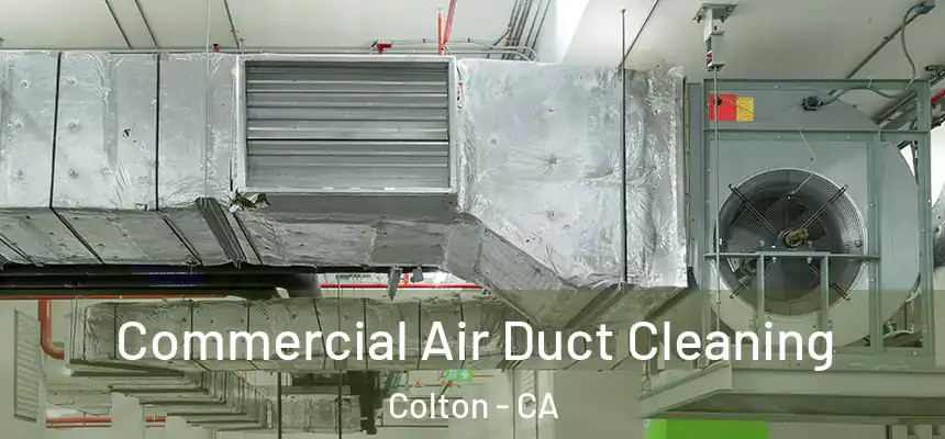Commercial Air Duct Cleaning Colton - CA