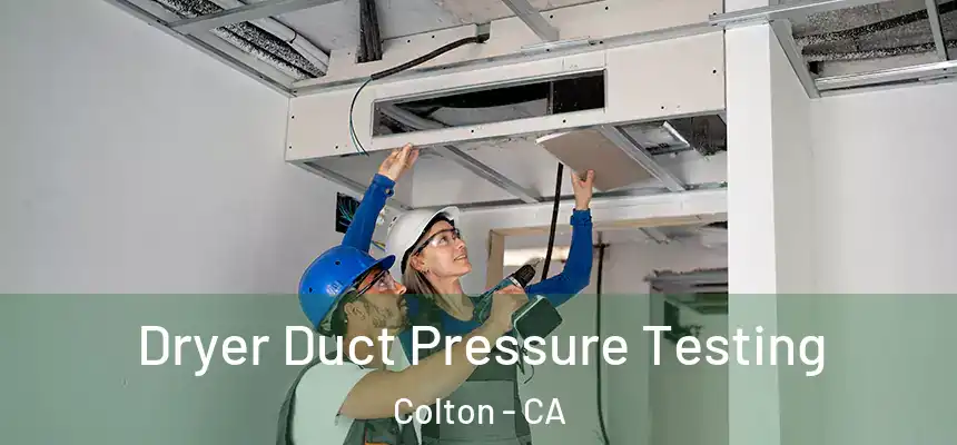  Dryer Duct Pressure Testing Colton - CA