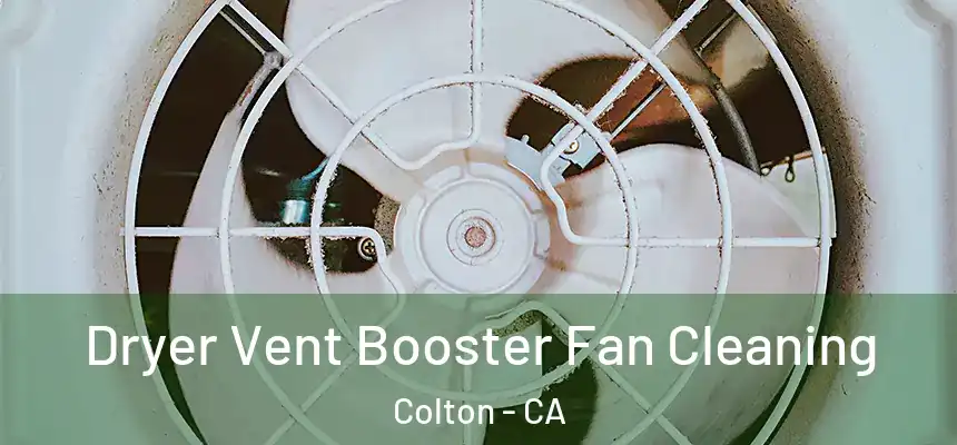 Dryer Vent Booster Fan Cleaning Colton - CA