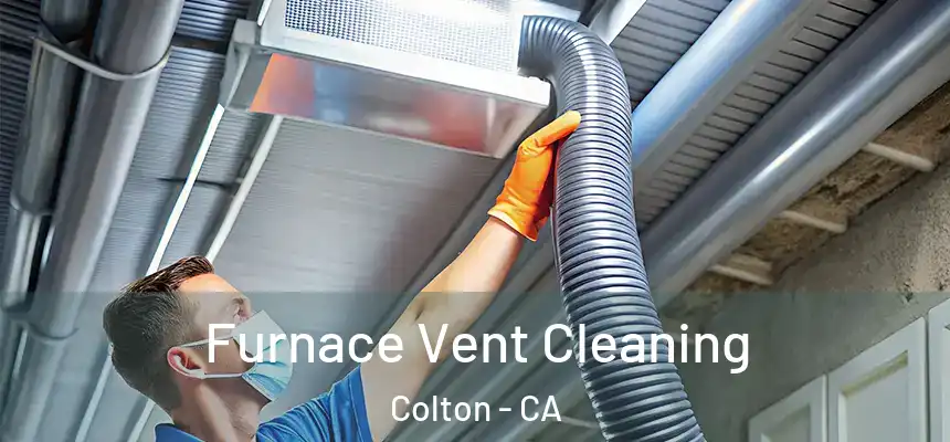 Furnace Vent Cleaning Colton - CA