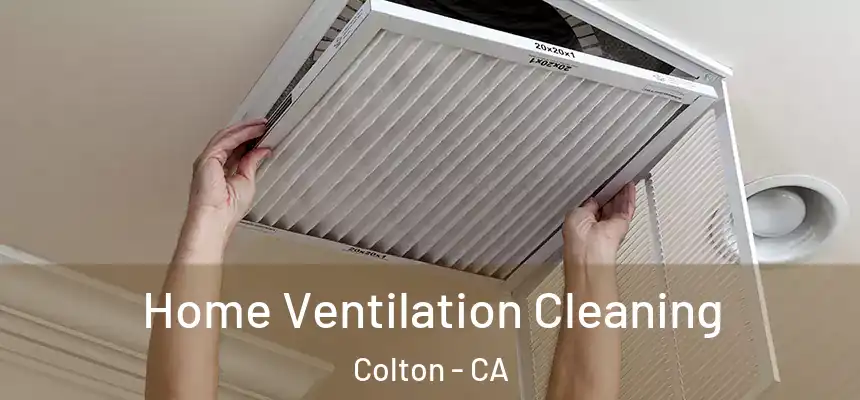 Home Ventilation Cleaning Colton - CA