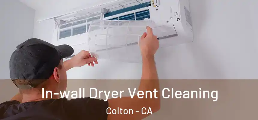  In-wall Dryer Vent Cleaning Colton - CA