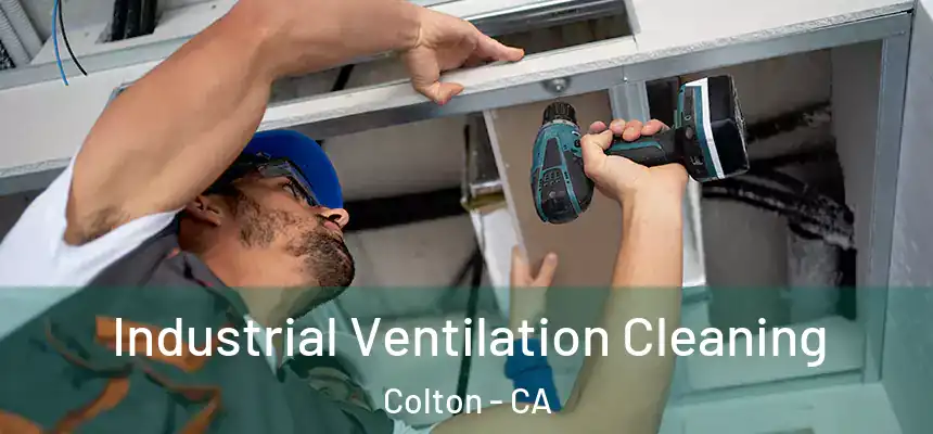 Industrial Ventilation Cleaning Colton - CA