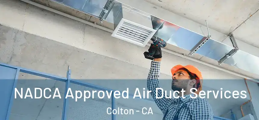  NADCA Approved Air Duct Services Colton - CA