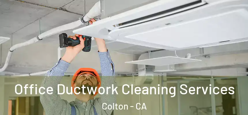 Office Ductwork Cleaning Services Colton - CA