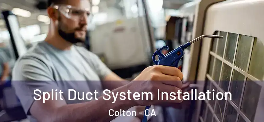  Split Duct System Installation Colton - CA