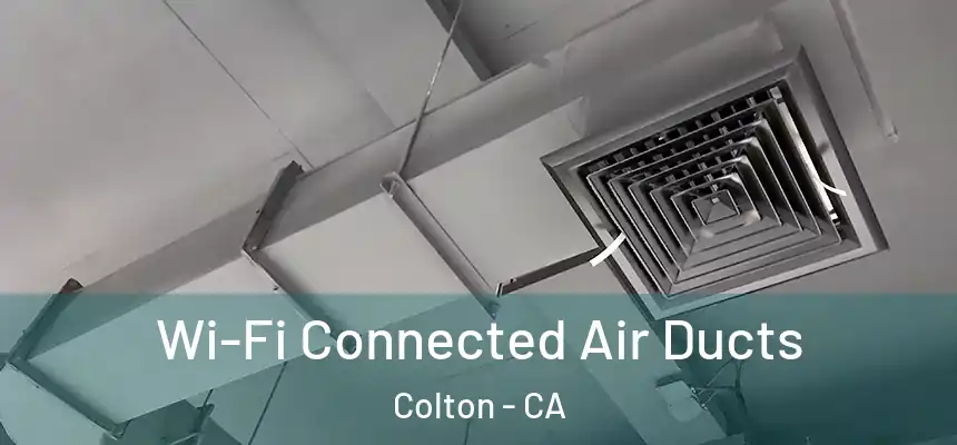 Wi-Fi Connected Air Ducts Colton - CA
